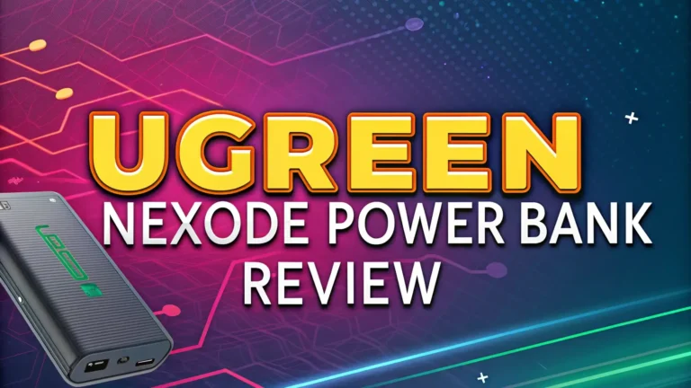 UGREEN Nexode Power Bank Review: Ultimate Fast Charging Solution